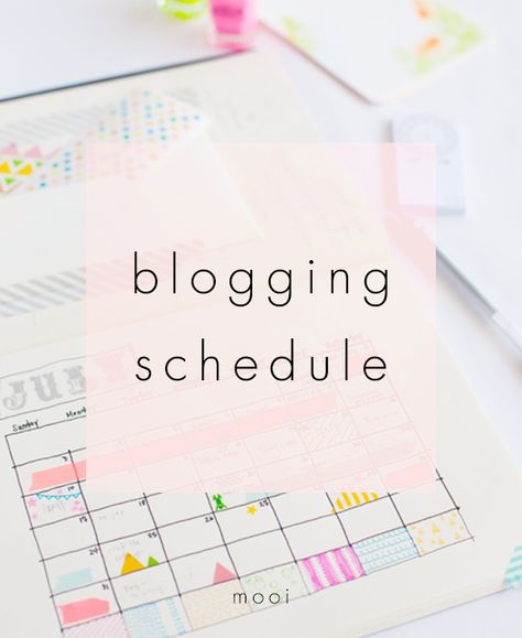 Mooi: Lesson Learned // Blogging Schedule
