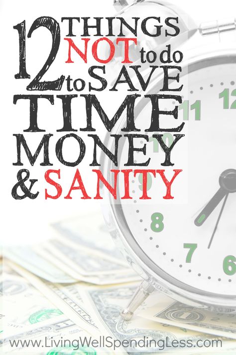 We often spend a lot of time talking about the things we should do to save time & money, but have you ever given any thought to what things NOT to do?  These are the 12 things I DON'T do to save time, money, & sanity--what are yours?